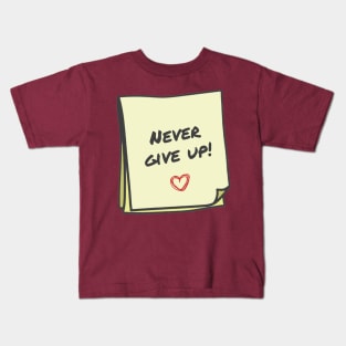 Never give up Kids T-Shirt